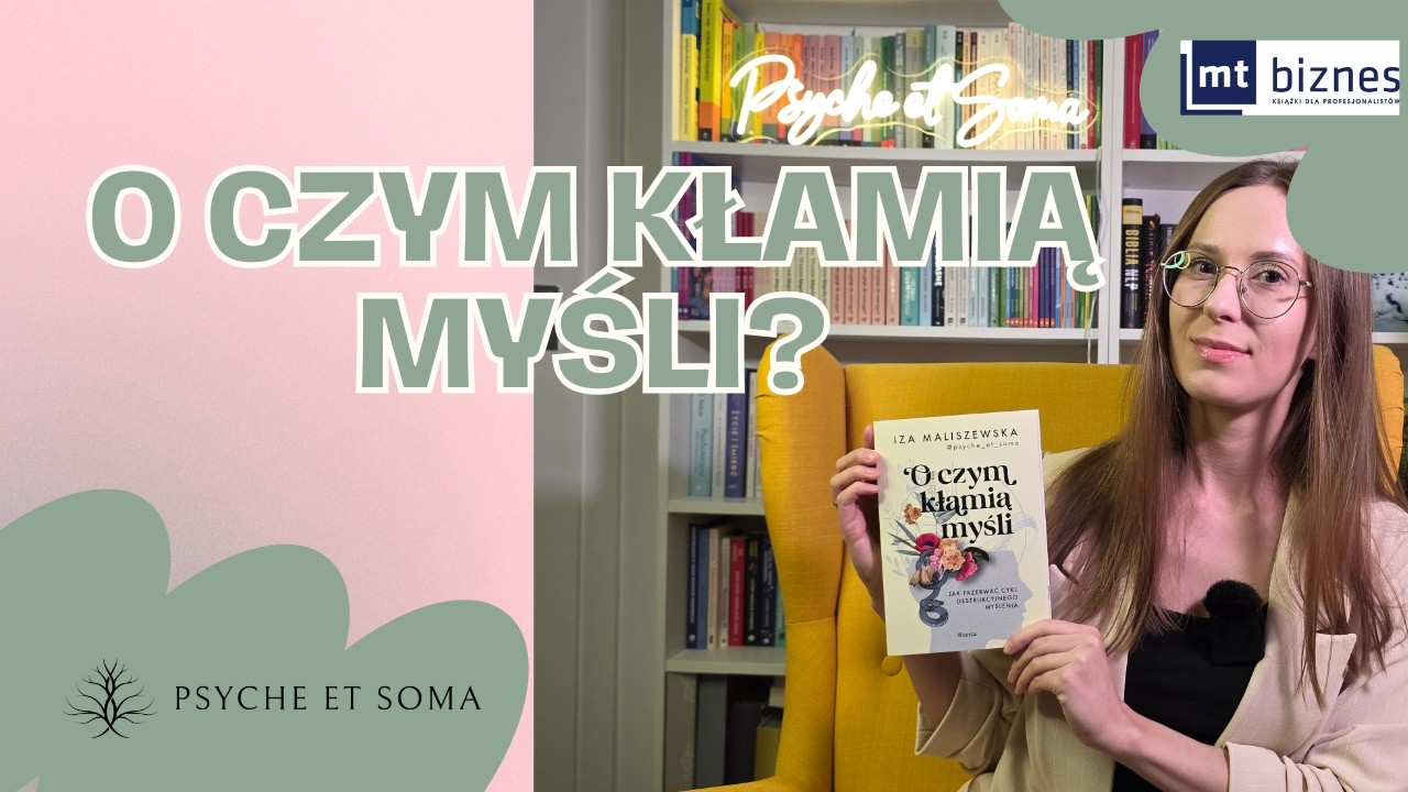 O czym kłamią myśli? Jak przerwać ciąg destrukcyjnego myślenia?