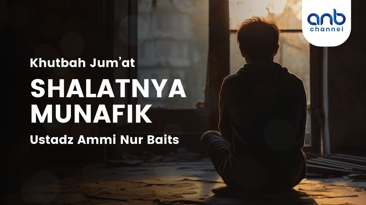 Khutbah Jumat : Shalatnya Munafik | Ustadz Ammi Nur Baits