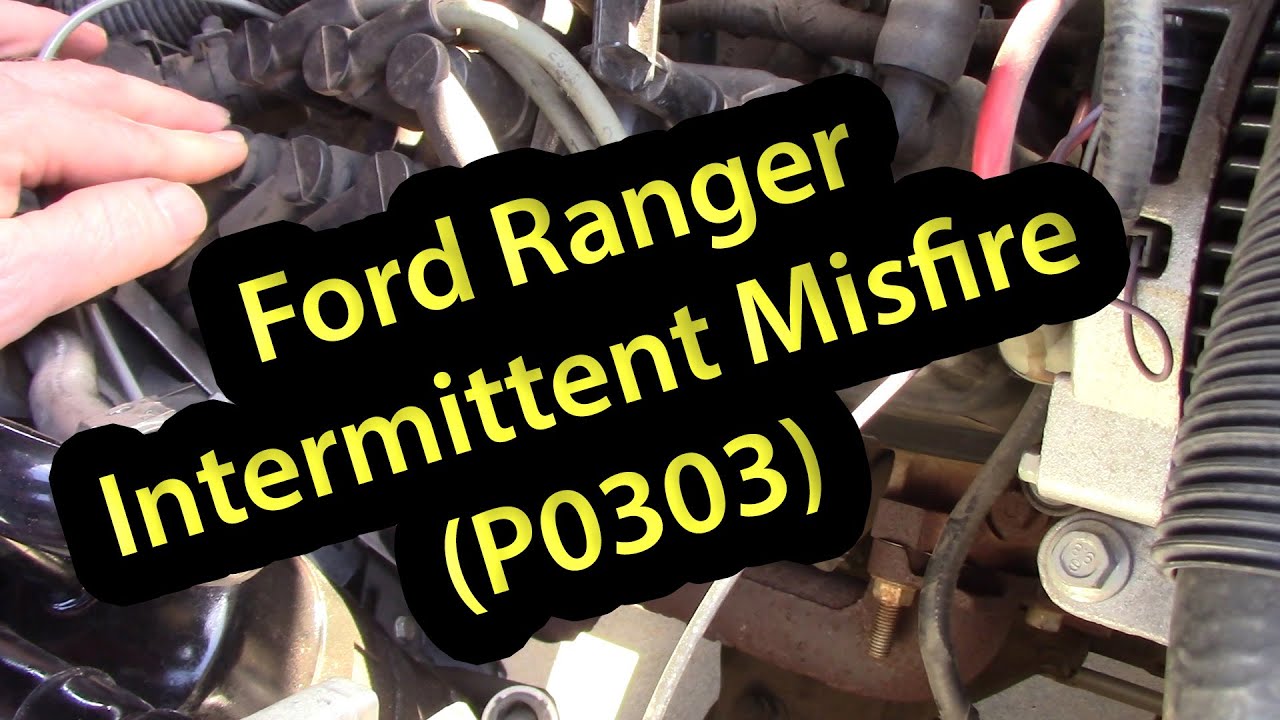 Ford Ranger Intermittent Misfire (P0303)