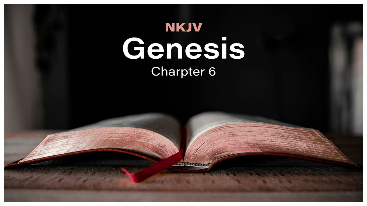 Genesis 6 - (NKJV) Audio Bible