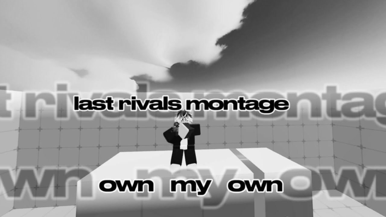own my own | a  rivals last monatge :(
