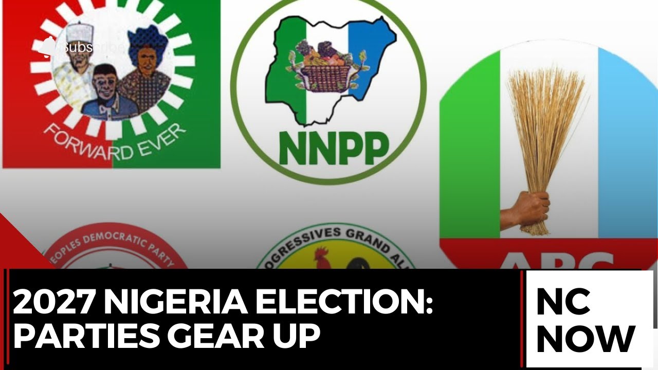 2027 Nigeria Election: Political Parties Prepare for Battle