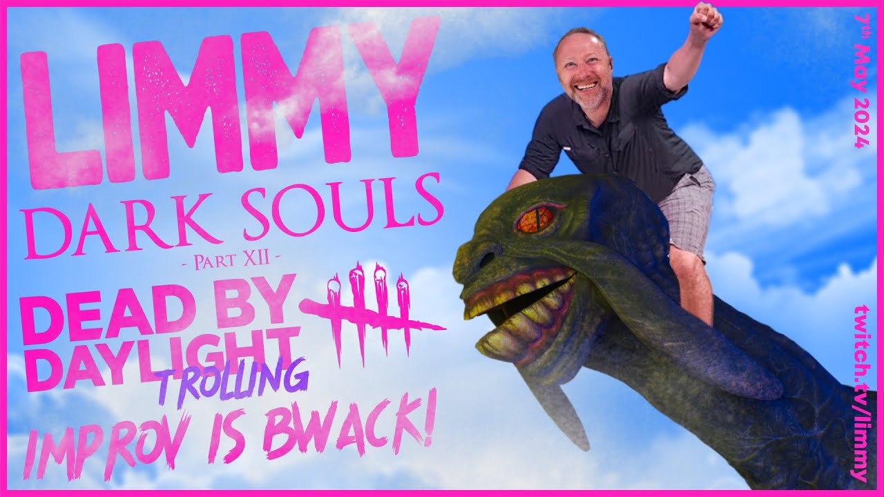 LIMMY Twitch | DARK SOULS™: REMASTERED (FINAL), Dead by Daylight Trolling & Improv [2024-05-07]