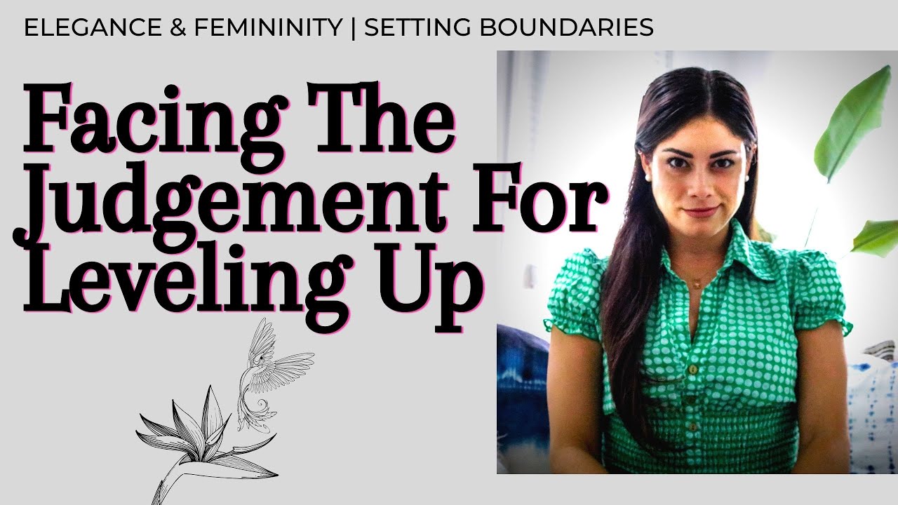 JUDGEMENT WHILE LEVELING UP | How I Set Boundaries With Judgement In A Feminine and Elegant Way
