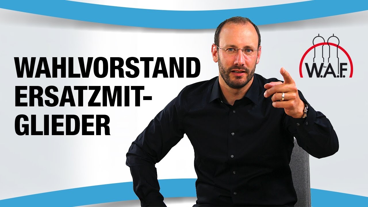 Muss der Betriebsrat Ersatzmitglieder für den Wahlvorstand bestimmen? | Betriebsrat Video