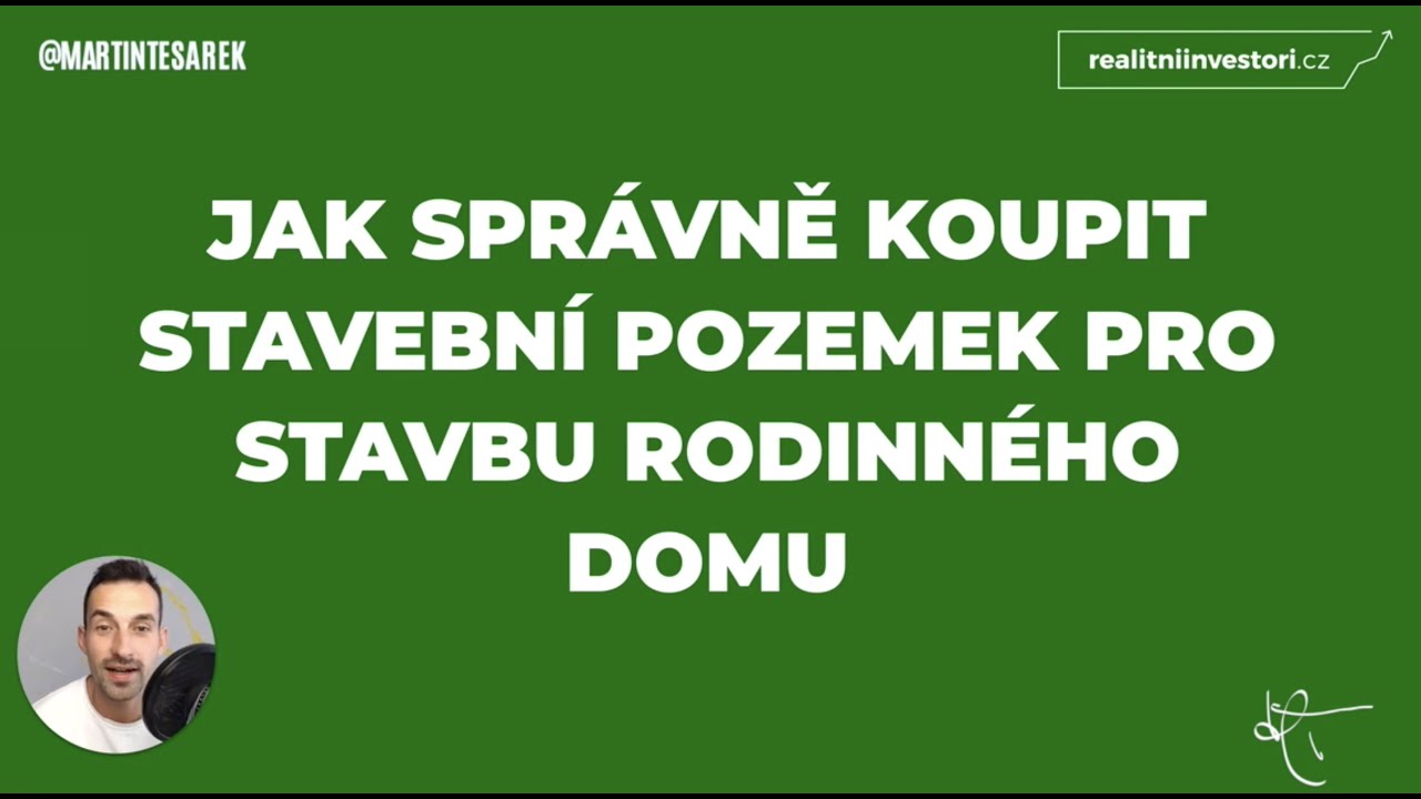 Jak správně koupit stavební pozemek pro stavbu rodinného domu | 2. realitní webinář Martina Tesárka