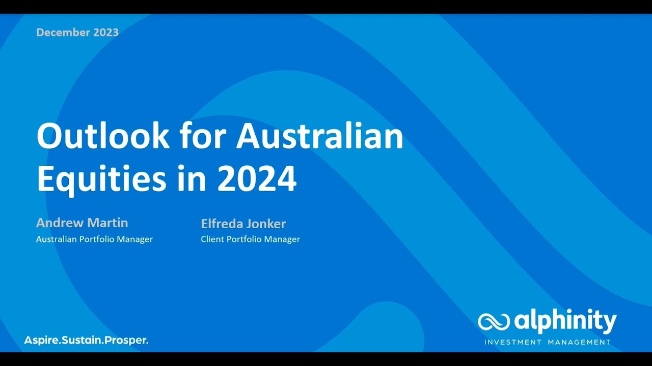 Alphinity | Australian Webcast: Outlook for Australian Equities in 2024