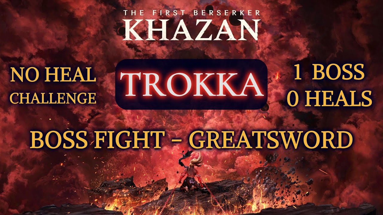 The First Berserker: Khazan - Trokka (no heal run) - Greatsword