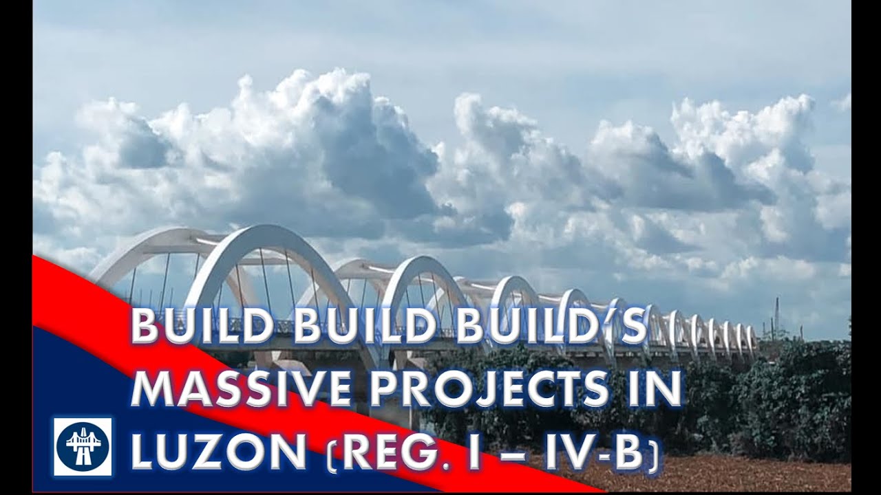 BIGGEST BUILD BUILD BUILD PROJECTS IN LUZON (REGION I TO REGION IV-B)