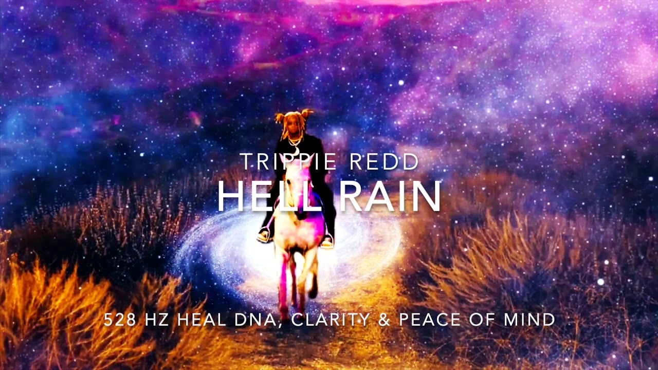 Trippie Redd - Hell Rain (Ft. Lil Wayne & HoodyBaby) [528 Hz Heal DNA, Clarity & Peace of Mind]