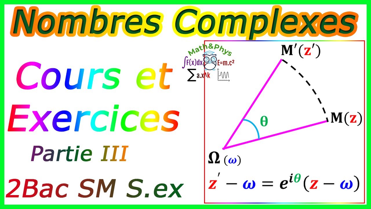 Nombres Complexes - Cours sur les Nombres Complexes - 2 Bac SM S.ex- [Partie 3]
