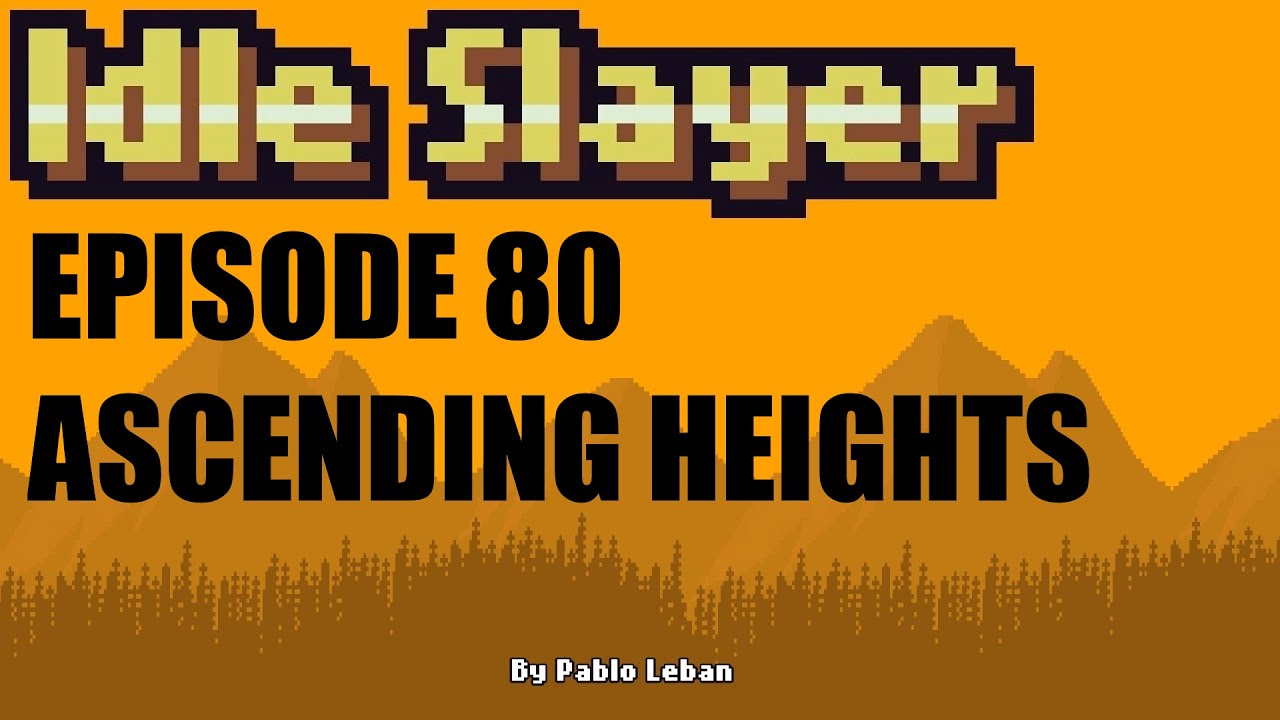 Idle Slayer - Ep 80 - Ascending Heights