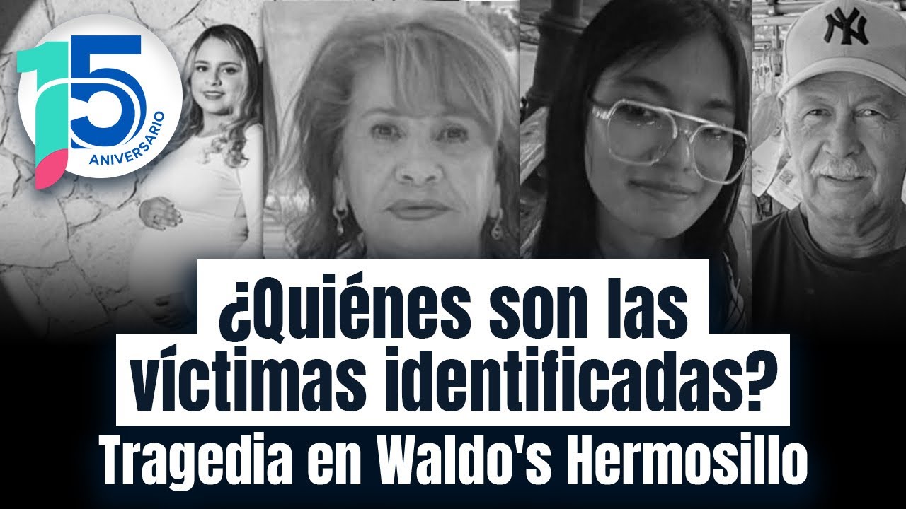 V&iacute;ctimas IDENTIFICADAS del Incendio Waldo's Hermosillo: Empleados, embarazada, ni&ntilde;os y estudiantes