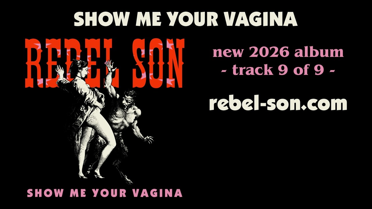 Rebel Son - Show Me Your Vagina