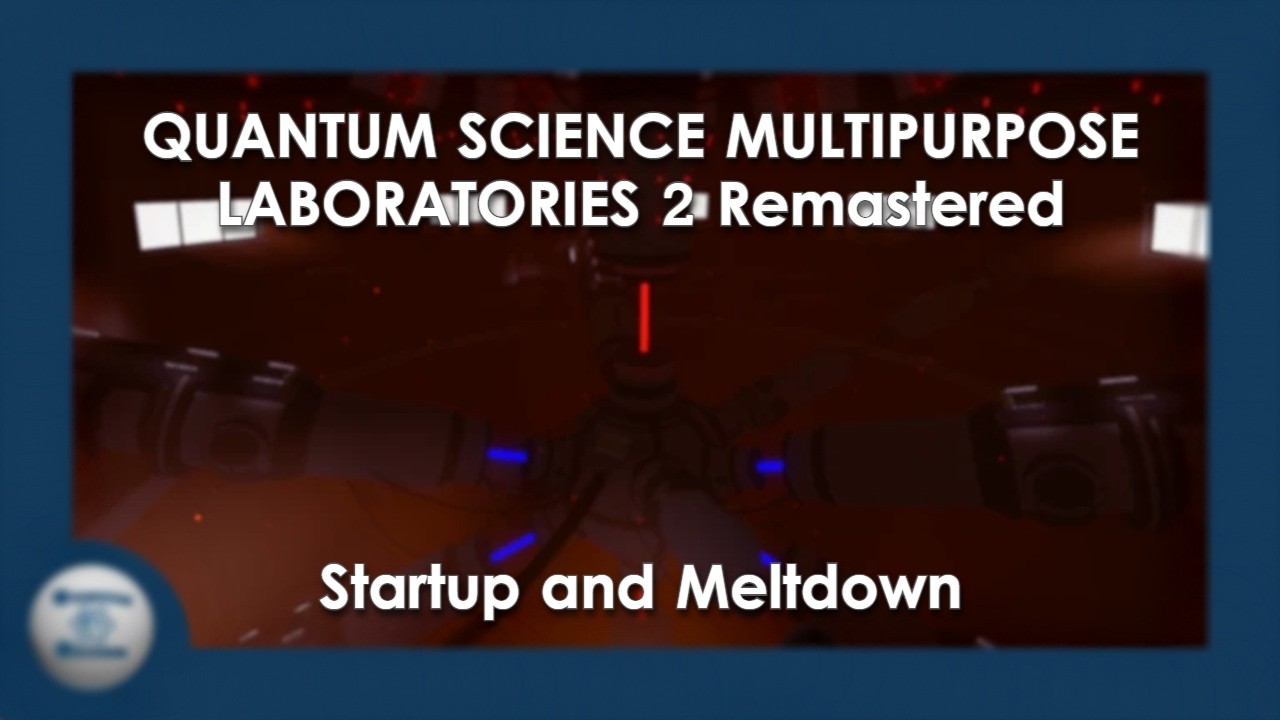 Quantum Science Multipurpose Laboratories 2 Remastered - Startup and Meltdown (Roblox)