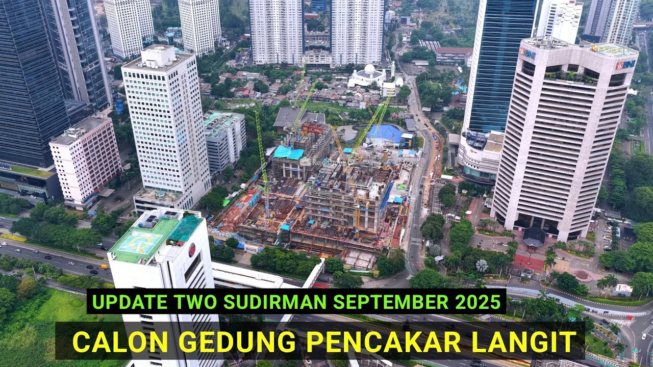 Update Terbaru Two Sudirman Tower September 2025, Calon Gedung Pencakar Langit Jakarta