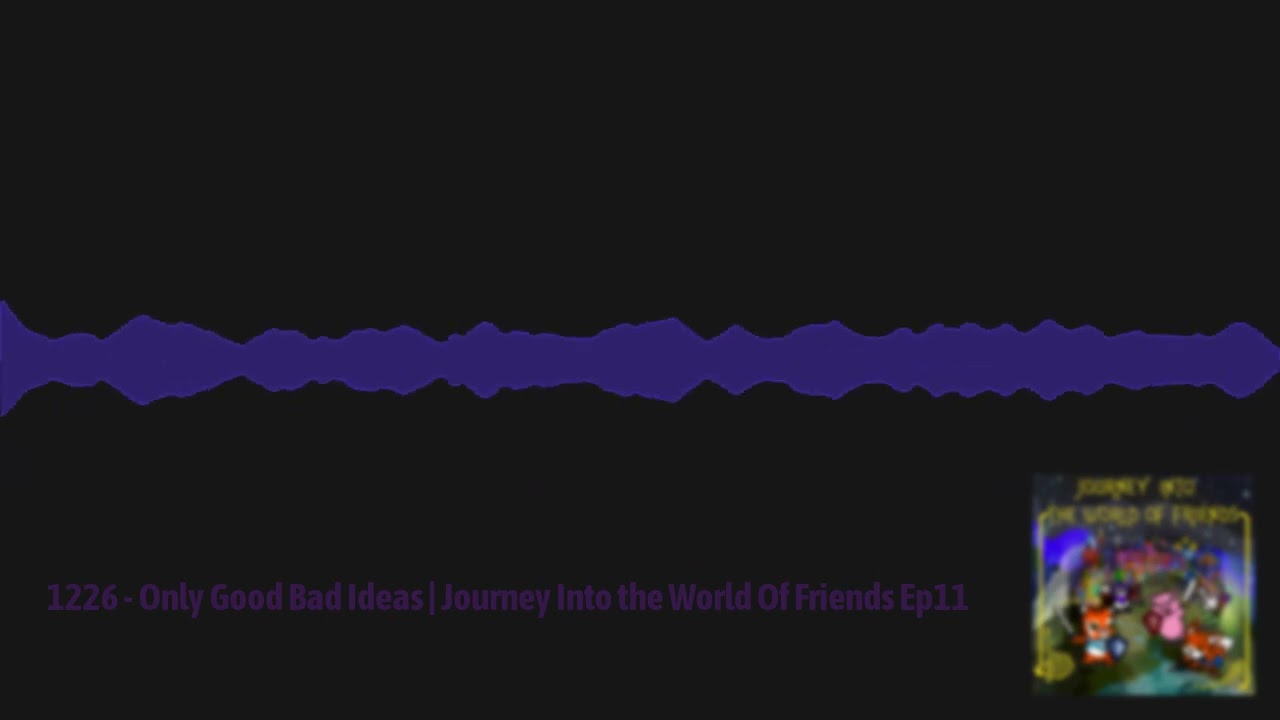 Sleep With Me - 1226 - Only Good Bad Ideas | Journey Into the World Of Friends Ep11