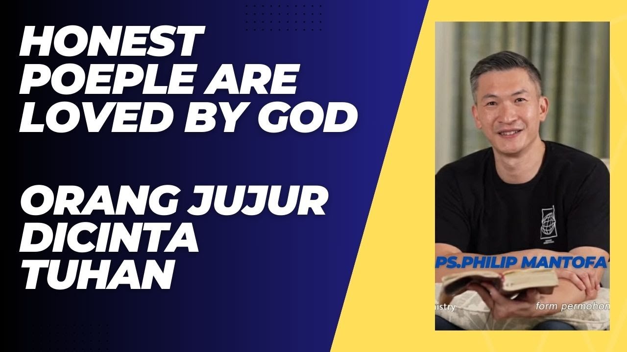 HONEST PEOPLE ARE LOVED BY GOD - ORANG JUJUR DICINTA TUHAN #saatteduh #philipmantofa #renungan #gms