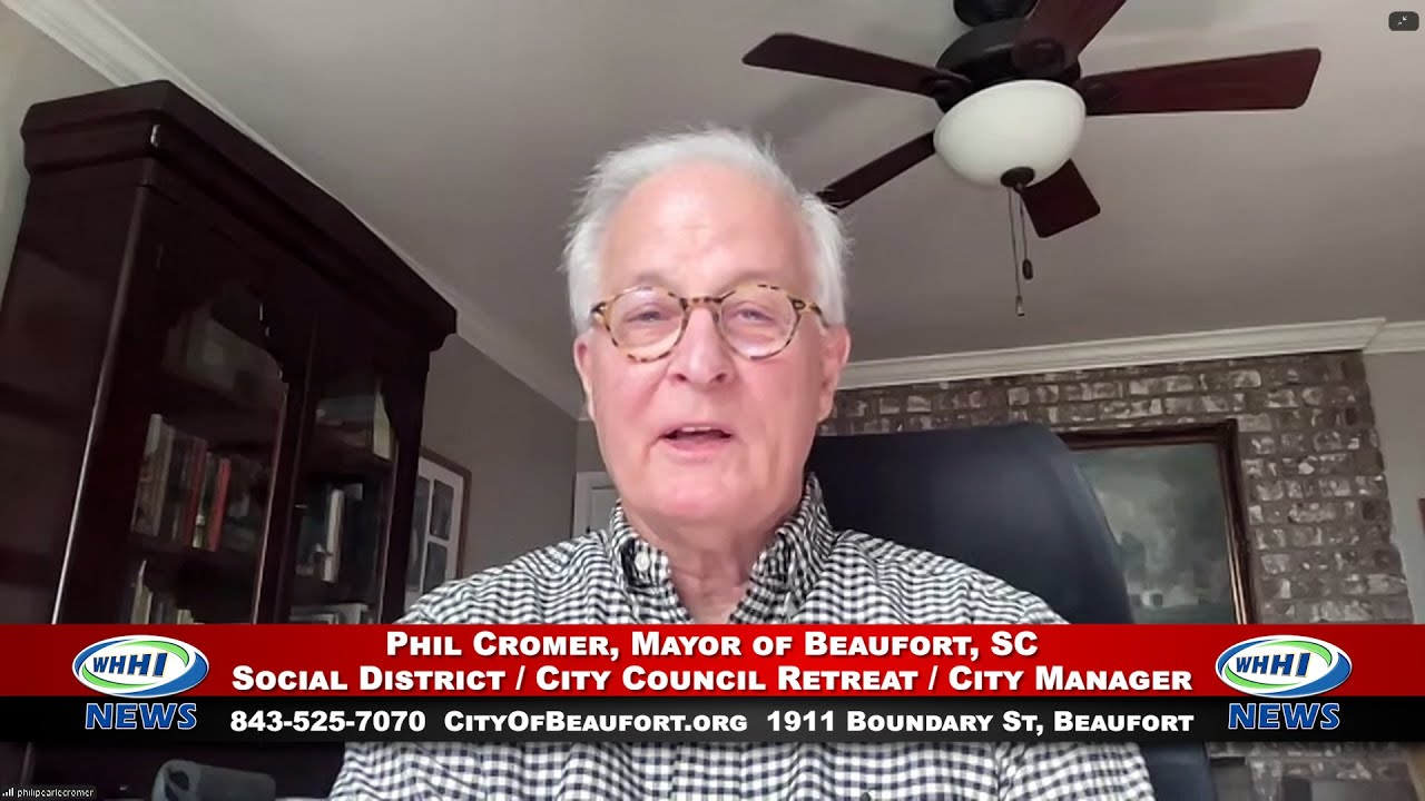 WHHI NEWS | Phil Cromer: Social District / Council Retreat / City Manager | Beaufort, SC | WHHITV