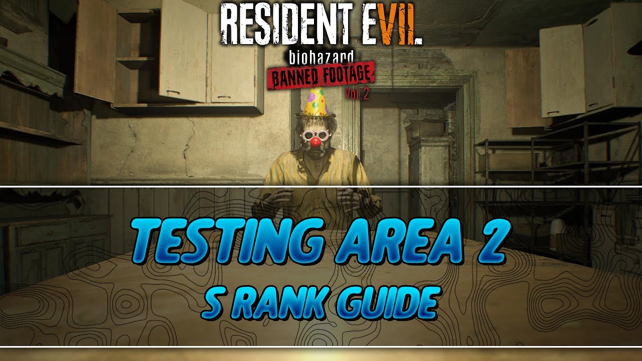 Resident Evil 7 Banned Footage Vol. 2 | Testing Area 2 S Rank Guide