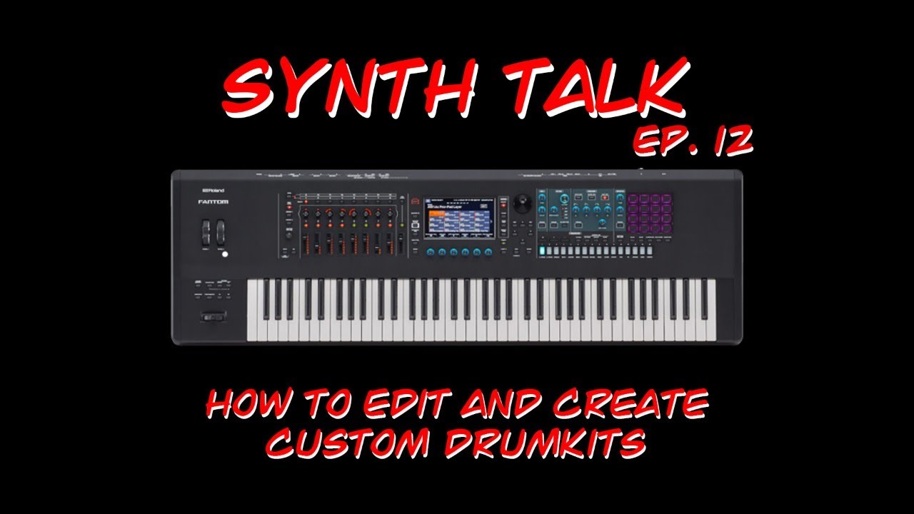 Synth Talk Ep. 12 - Roland Fantom - How to edit and create custom drum kits
