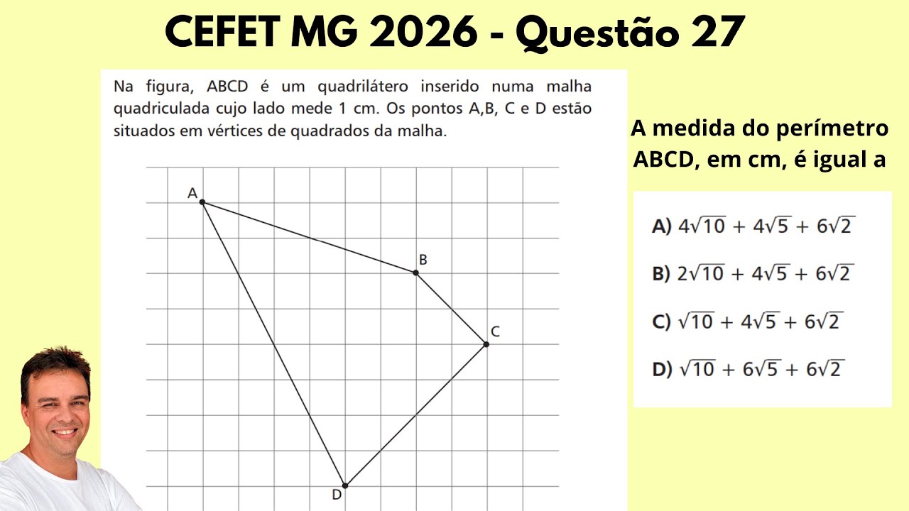CEFET-MG 2026 - Questão 27 - Teorema de Pitágoras / Perímetro do quadrilátero.
