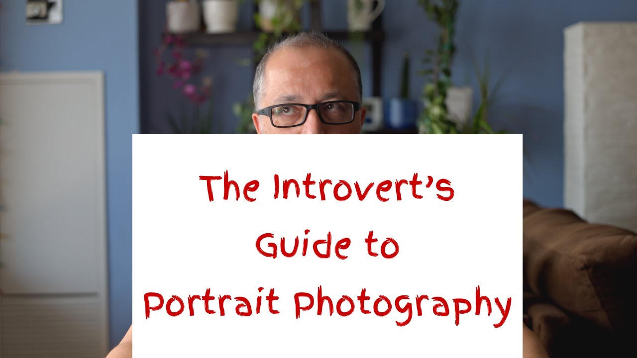 The Introvert's Guide To Portrait Photography: How to Thrive as a Shy Photographer or Client