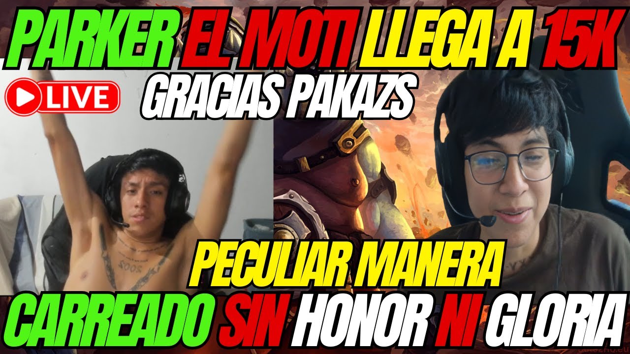 😲🤣PARKER LLEGA A 15K MMR DE LA FORMA MAS INESPERADA😲🤣TY PAKAZS