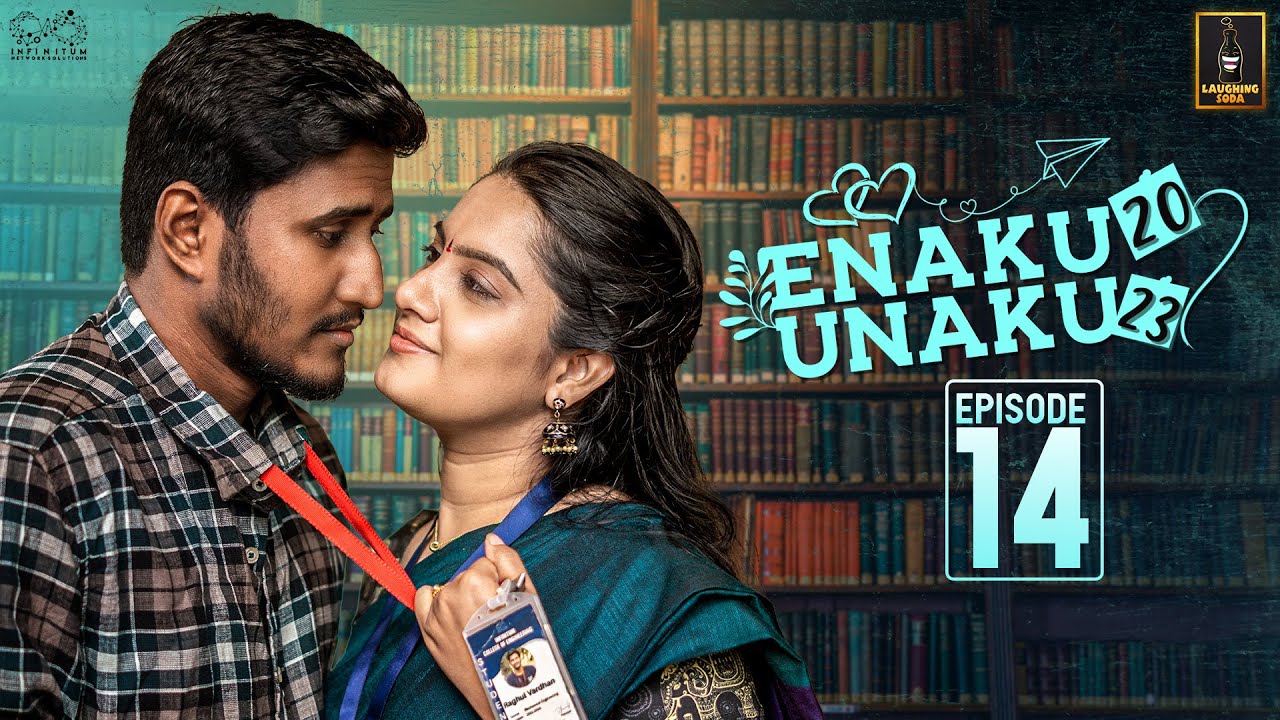 Enaku 20 Unaku 23 | Episode 14 | Ft. Raghul & Janani | Web Series | Laughing Soda | Infinitum Media