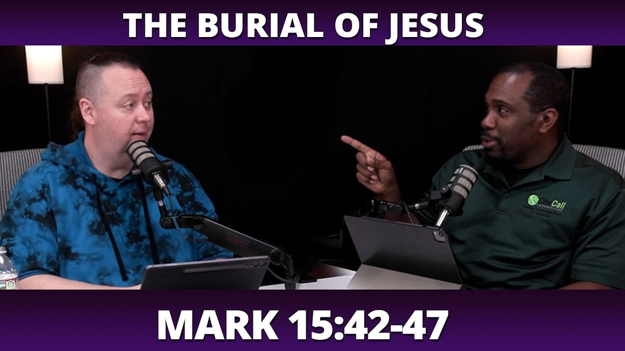 The Courage to Bury Jesus (Mark chapter 15, verses 42 through 47)