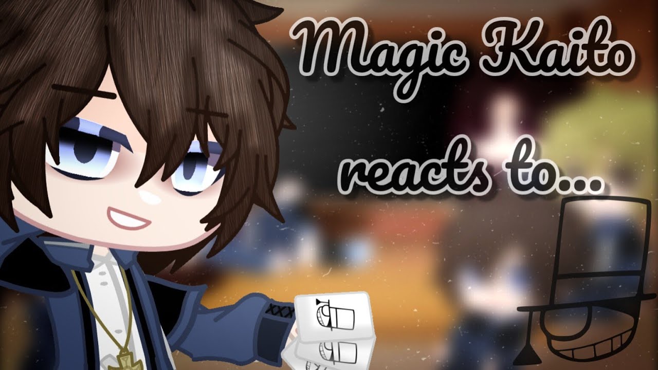 `|•Magic Kaito reacts to Kaito Kuroba/Kaitou Kid•|` //GCRV//  ||1/3||