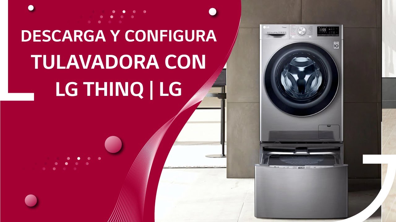 LG LAVADORAS: Descarga y configura tu lavadora con LG ThinQ | LG