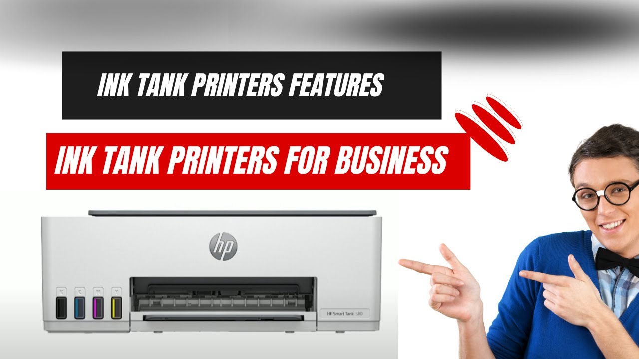 Ink Tank Printers Features - Ink Tank Printers for Business
