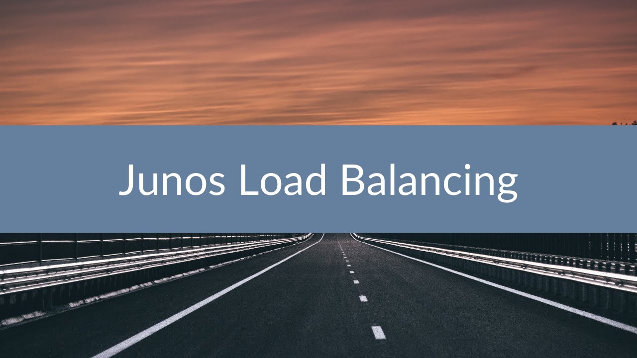 Junos Load Balancing - Recorded Webinar