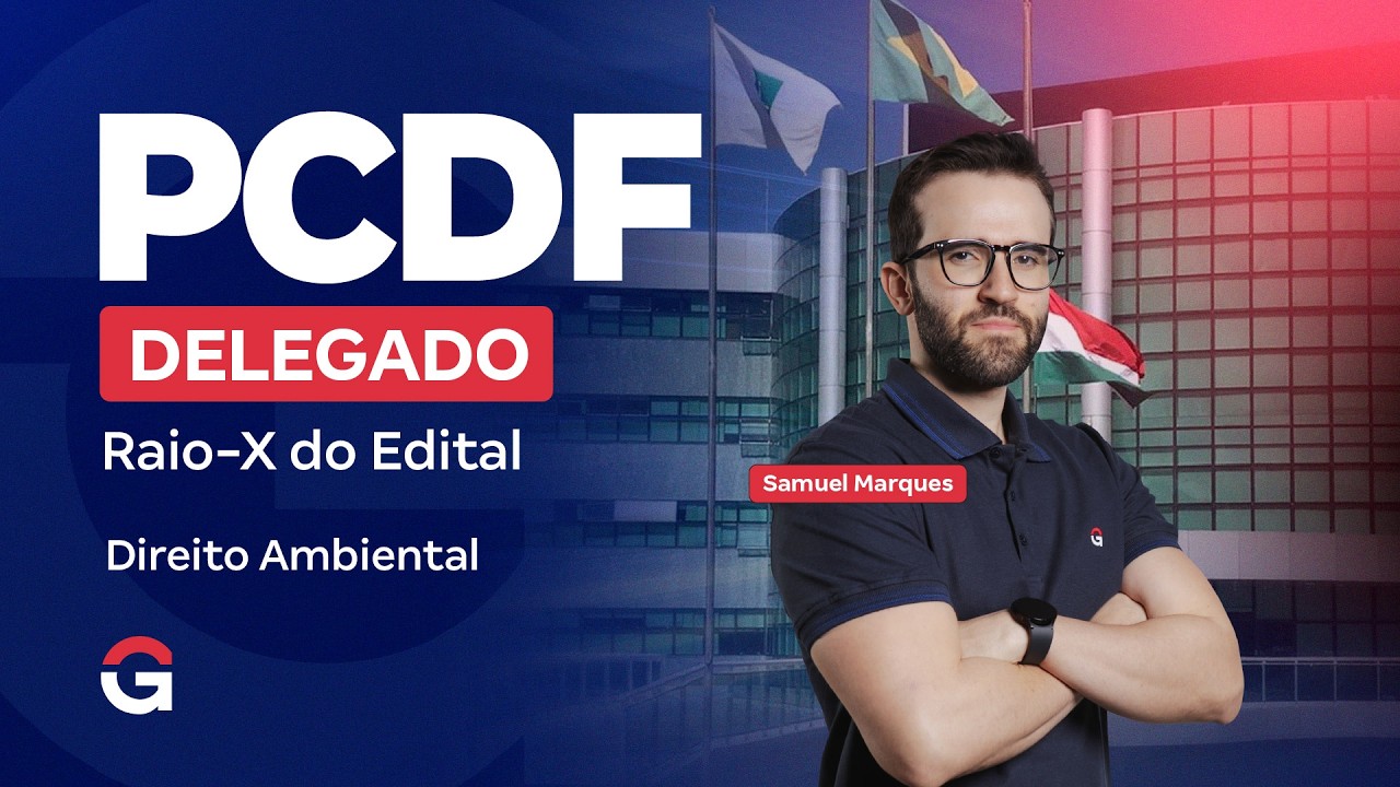 Edital Concurso PC DF Delegado 2026 Analisado | Direito Ambiental: O Que Realmente Cai?