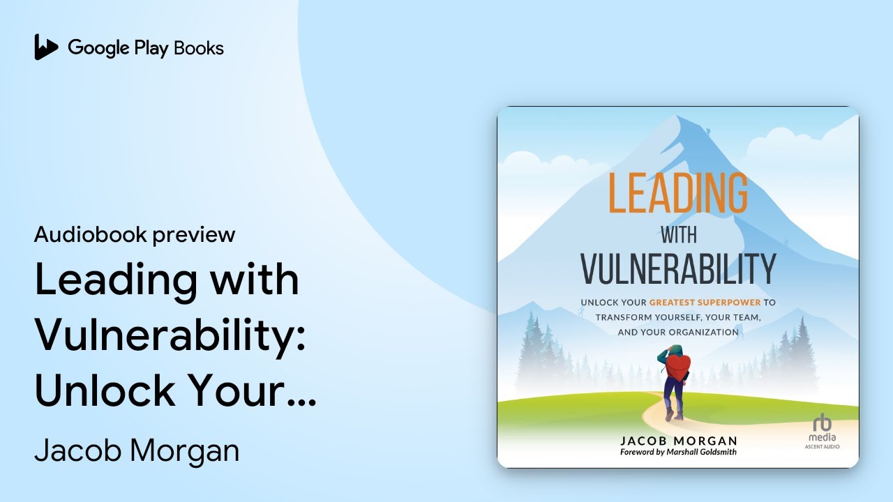 Leading with Vulnerability: Unlock Your&hellip; by Jacob Morgan &middot; Audiobook preview