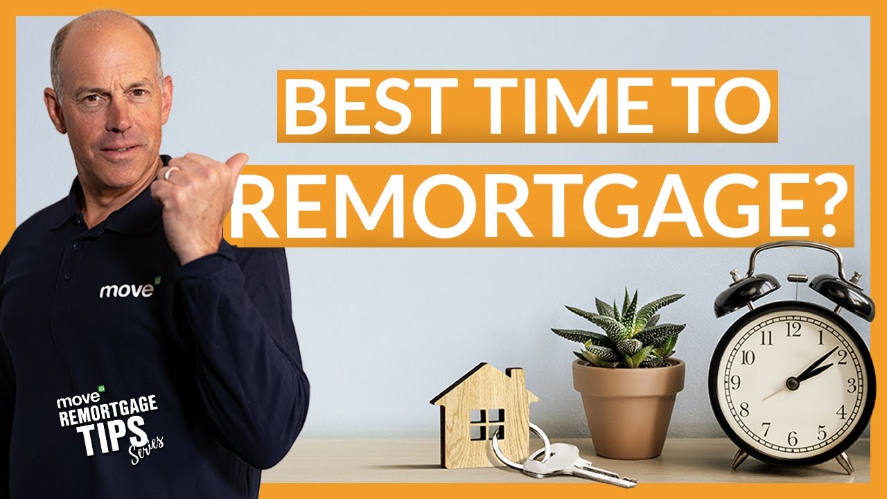 Best Time to Remortgage | Mortgage Tips