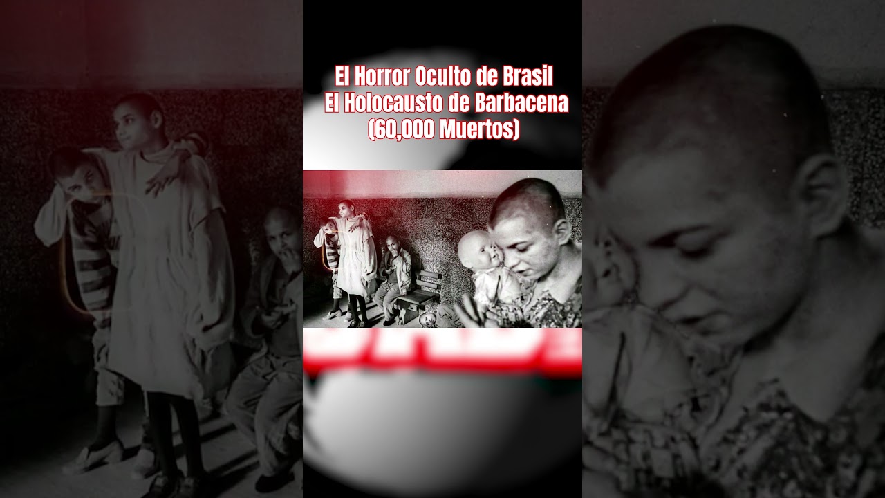 El Horror Oculto de Brasil: El Holocausto de Barbacena (60,000 Muertos) #shortsfeed #noticias