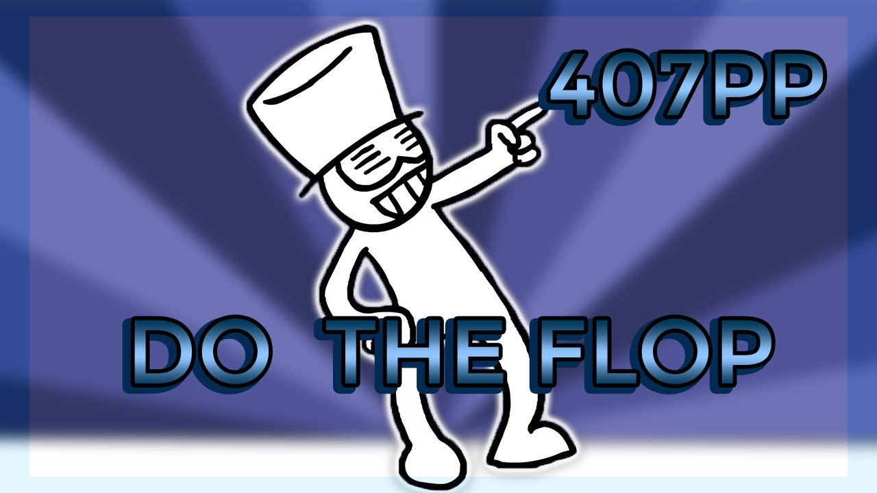 EVERYBODY DO THE FLOP by LilDeuceDeuce | 99.43% 407PP [WhiteFloppable]