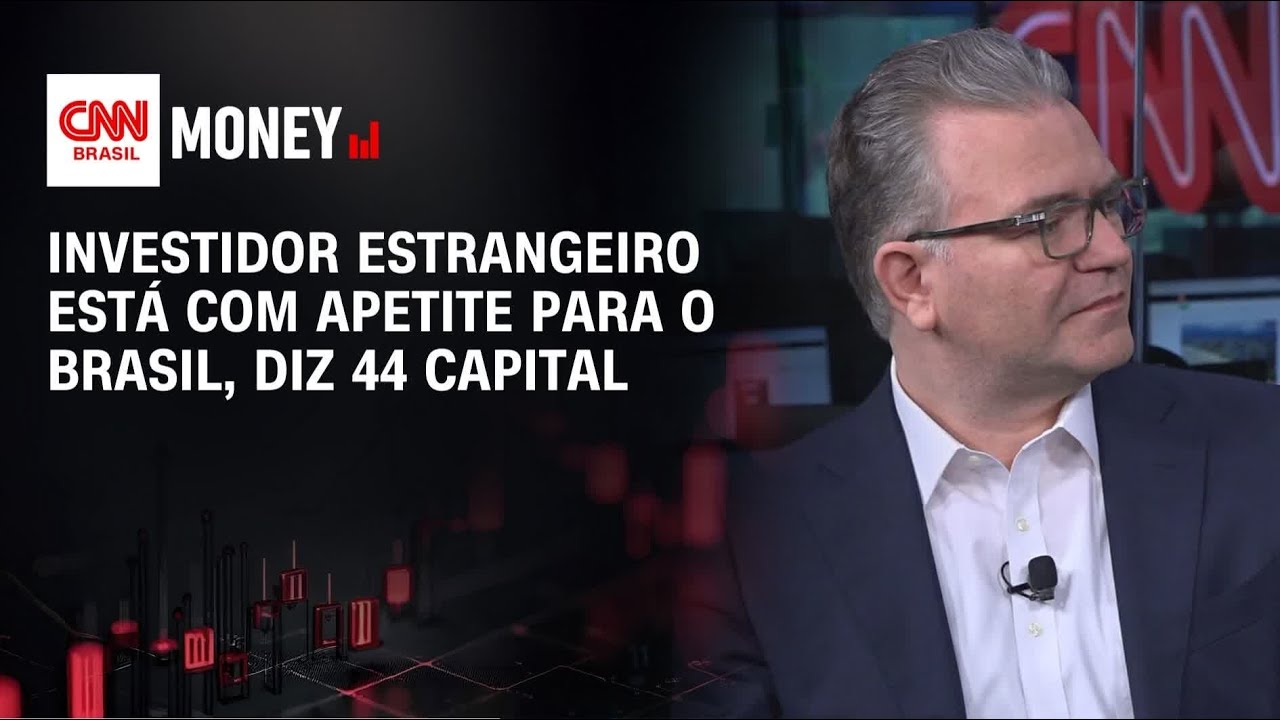 Investidor estrangeiro está com apetite para o Brasil, diz 44 Capital | ABERTURA DE MERCADO