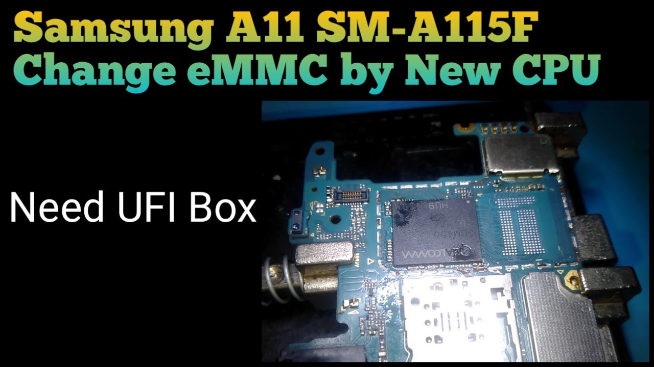 Change eMMC Samsung A11 SM-A115F by New CPU 