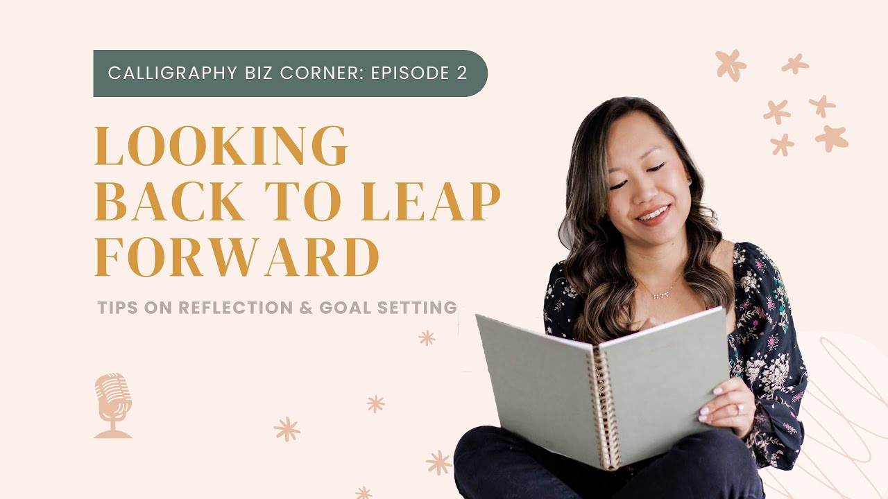 02. Looking Back to Leap Forward: Tips on Reflection and Goal Setting