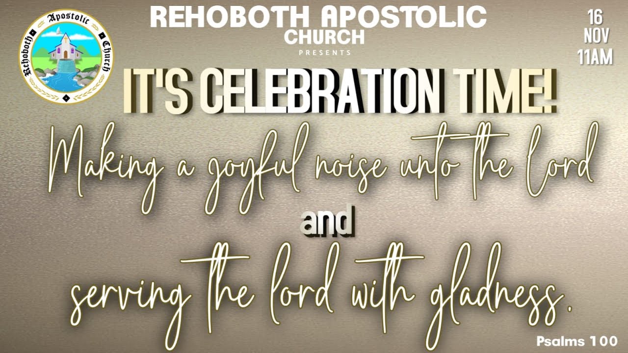 16-Nov-25 Making a JOYFUL NOISE unto the LORD & serving the LORD with GLADNESS. Rehoboth Apostolic.