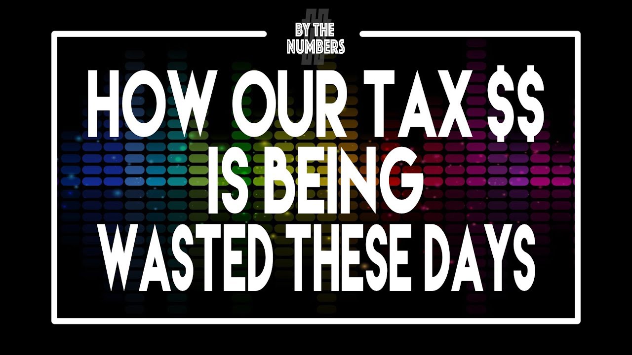 By The Numbers#74: How Our Tax Dollars Are Wasted These Days