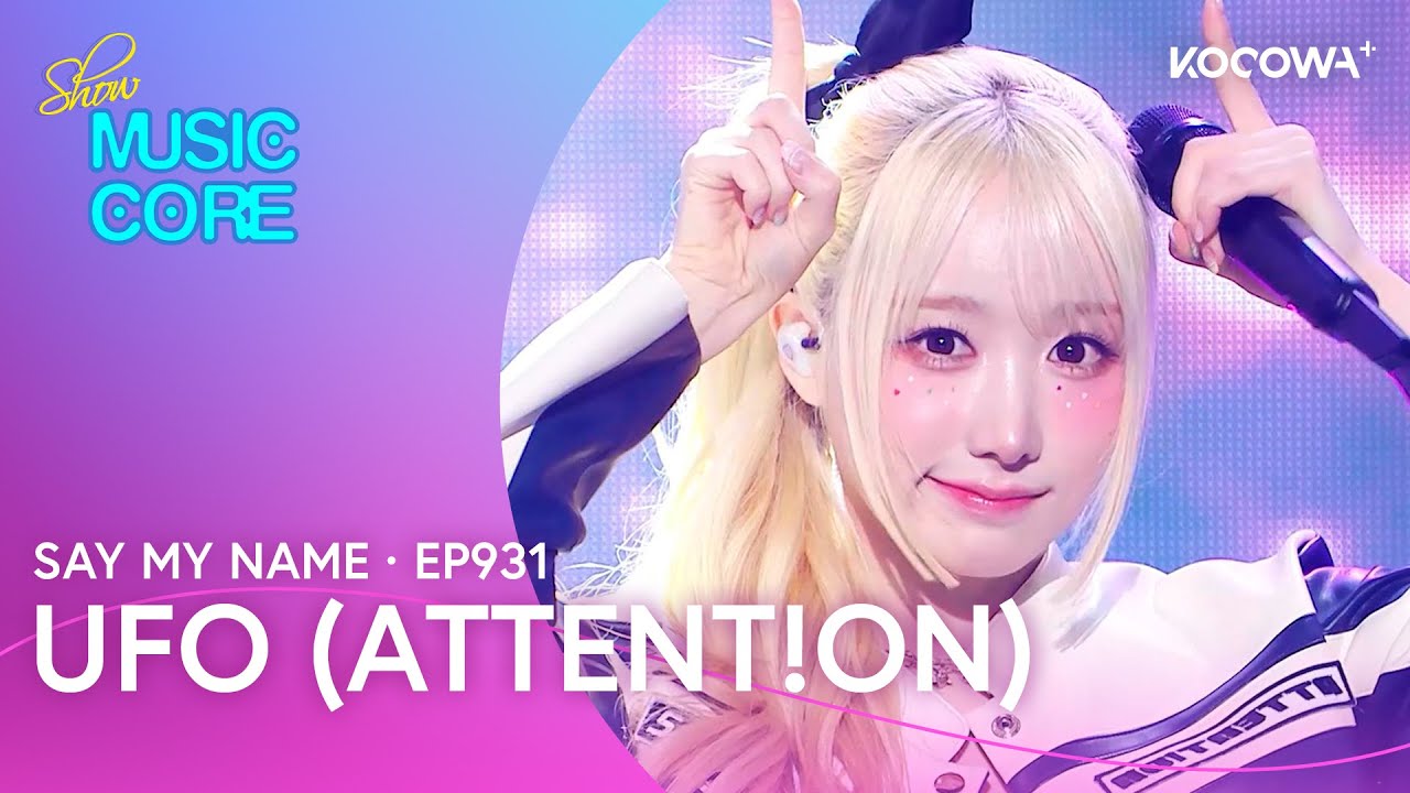 SAY MY NAME - UFO (ATTENT!ON) | Music Core EP931 | KOCOWA+