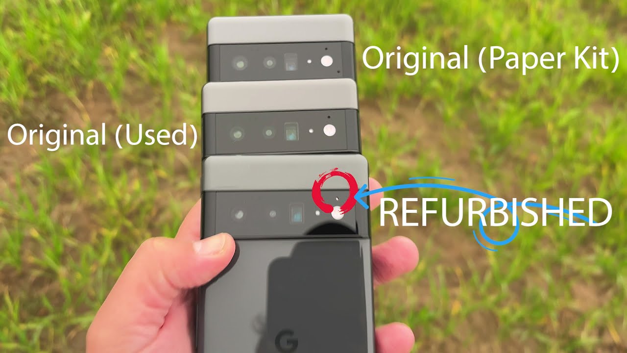 Pixel 6 Pro Original vs Refurbished