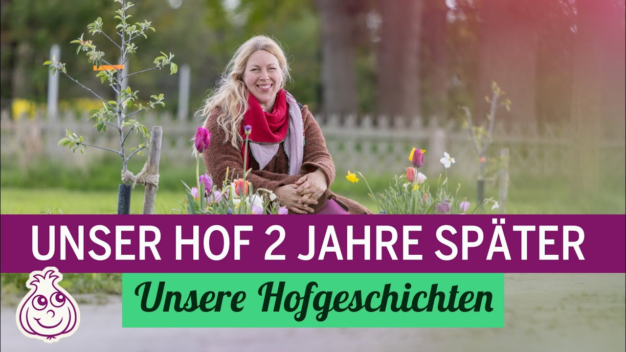 Hof Rundgang nach 2 Jahren |  Hofgeschichten