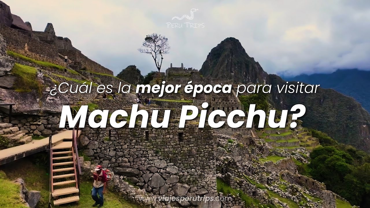 &iquest;Cu&aacute;l es la Mejor &Eacute;poca para Visitar Machu Picchu? 🗓️ Temporada Ideal y Consejos Clave
