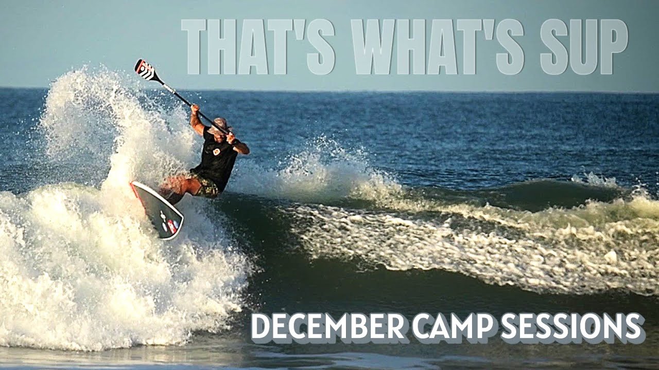 That's What's SUP 9 // DECEMBER CAMP SESSIONS