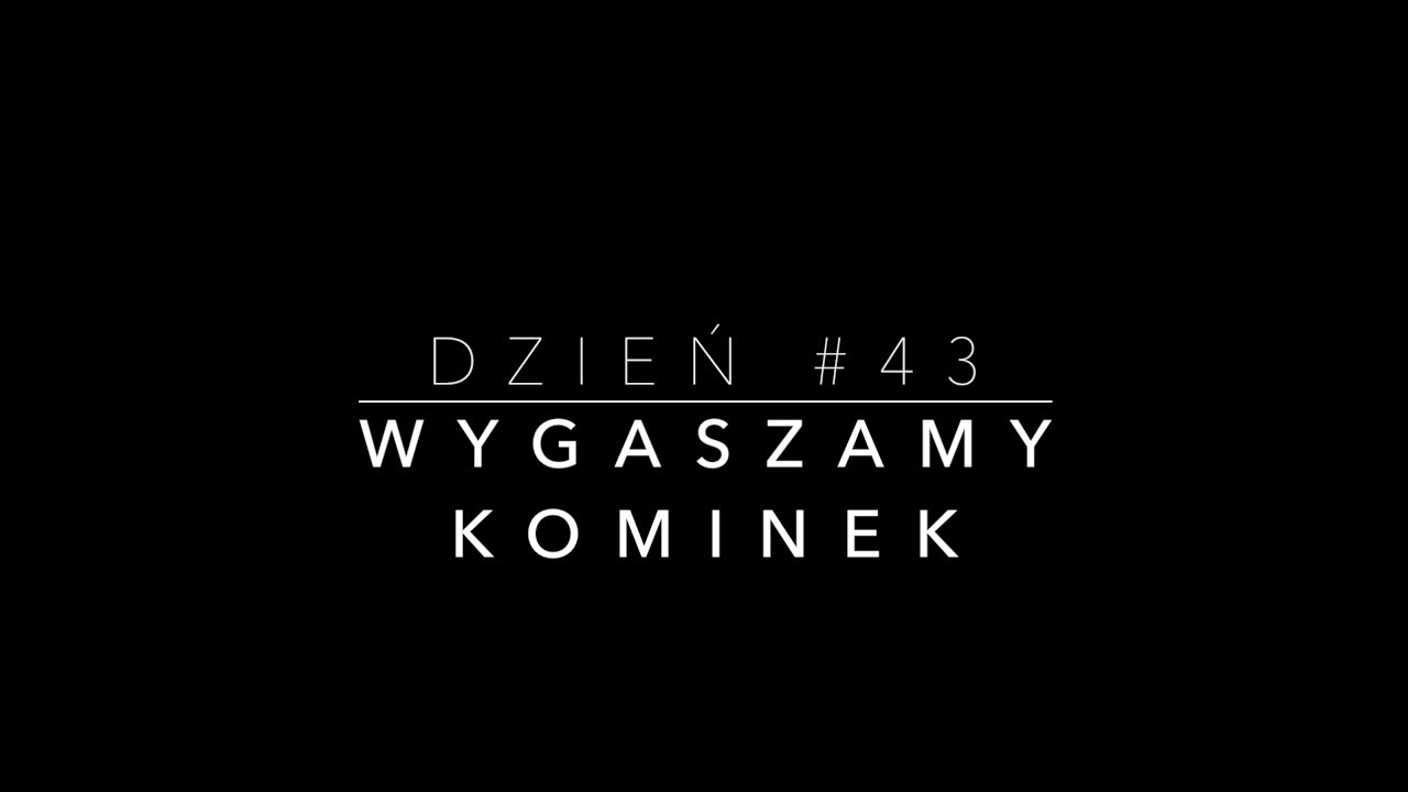 [KW] #43 - WYGASZAMY KOMINEK